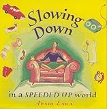 Slowing down in a Speeded-Up World, Lara, Adair, 0943233577