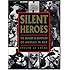 Silent Heroes:The Bravery & Devotion of Animals in War: An Animals' Roll of Honour