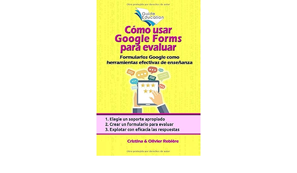 Como Usar Google Forms Para Evaluar Formularios Google Como Herramientas Efectivas De Ensenanza Guide Education Spanish Edition Rebiere Olivier Rebiere Cristina 9781098810788 Amazon Com Books