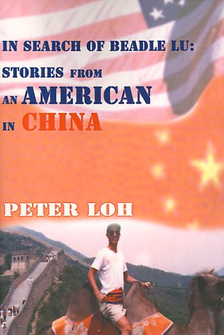 In Search of Beadle Lu: Stories of an American in China by Peter Loh