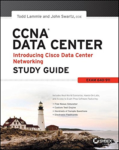 CCNA Data Center - Introducing Cisco Data Center Networking Study Guide: Exam 640-911, by Todd Lammle, John Swartz CCNA Data Center - Introducing Cisco Data Center Networking Study Guide: Exam 640-911, by Todd Lammle, John Swartz