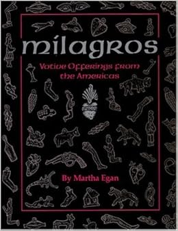 By Martha Egan Milagros Votive Offerings From The Americas 1st First Edition Paperback Martha Egan Amazon Com Books