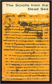 The scrolls from the Dead Sea, by Edmund Wilson
