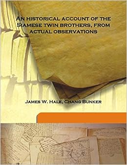 An Historical Account Of The Siamese Twin Brothers From Actual