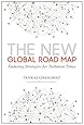 The New Global Road Map: Enduring Strategies for Turbulent Times