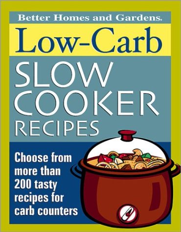 Low-Carb Slow Cooker Recipes (Better Homes & Gardens) Reviews