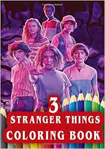 Stranger Things 3 Coloring Book: Stranger Things Season 3 Exclusive Coloring Pages For Kids And ...