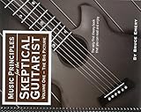 Music Principles for the Skeptical Guitarist, Vol. 1: The Big Picture
