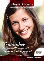 Triomphez des épreuves de la vie grâce à la communication profonde