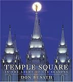 Temple Square: In the Light of Its Seasons by