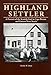 Highland settler: a portrait of the Scottish Gael in Cape Breton and Eastern Nova Scotia by 