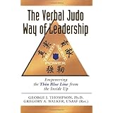 The Verbal Judo Way of Leadership: Empowering the Thin Blue Line from the Inside Up