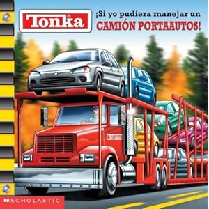 Tonka: If I Could Drive A Car Hauler: (tonka: Si Yo Pudieara Manejar Un Portaautos)