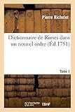 Image de Dictionnaire de Rimes Dans Un Nouvel Ordre. T. 1 (Langues) (French Edition)