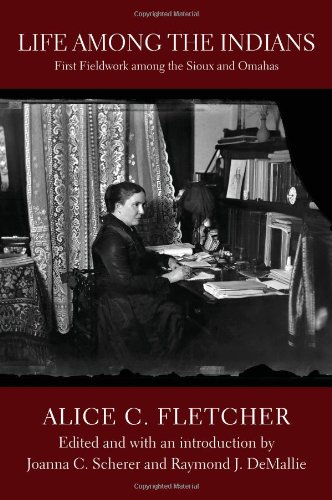 Life among the Indians: First Fieldwork among the Sioux and Omahas (Studies in the Anthropology of North American Indians)