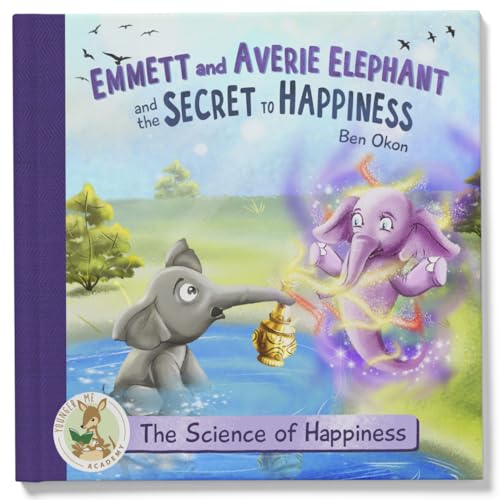 Emmett and Averie Elephant and the Secret to Happiness (The Science of Happiness - Younger Me Academy)