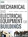 Mechanical and Electrical Equipment for Buildings by Walter T. Grondzik, Alison G. Kwok