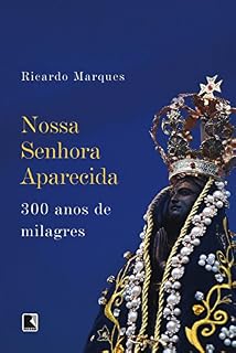 Livro Nossa Senhora Aparecida: 300 anos de milagres