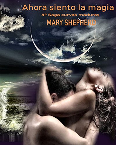 Ahora siento la magia (Saga Curvas Maduras nº 4) (Spanish Edition)