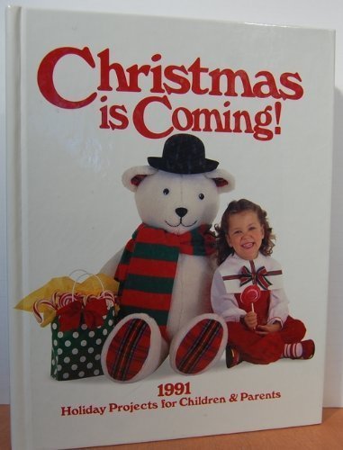 Christmas is Coming! 1991: Holiday Projects for Children & Parents