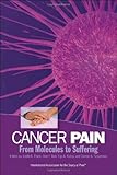 Cancer Pain : From Molecules to Suffering, , 0931092817