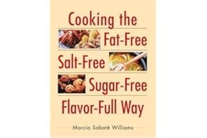 Cooking the Fat-Free, Salt-Free, Sugar-Free, Flavor-Full Way