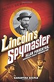 Lincoln's Spymaster: Allan Pinkerton, America's First Private Eye