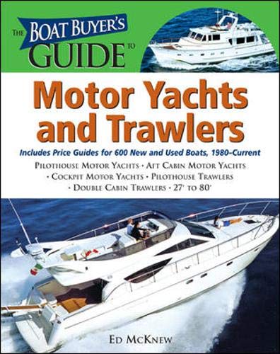 The Boat Buyer's Guide to Motor Yachts and Trawlers: Includes Price Guides for 600 New and Used Boat The Boat Buyer's Guide to Motor Yachts and Trawlers: Includes Price Guides for 600 New and Used Boat