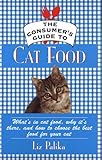 The Consumer's Guide to Cat Food; What's in Cat Food, Why It's There, and How to Choose the Best Foo by 