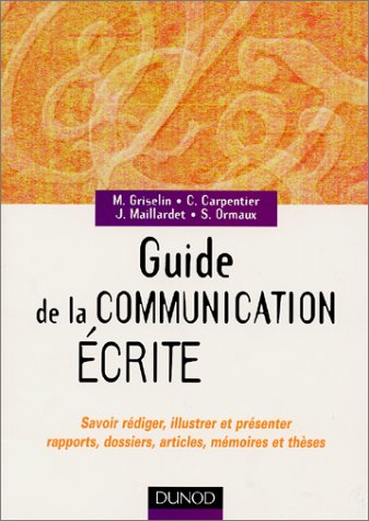 Guide de la communication écrite by Madeleine Griselin ... [et al.], Madeleine Griselin