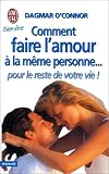 Comment faire l'amour a la meme personne...pour le reste de votre vie (BIEN-ÊTRE) by 