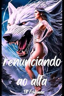 Livro renunciando ao alfa: O perigo oculto de um lobisomem