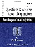 750 Questions and Answers about Acupuncture : Exam Preparation and Study Guide, Jennes, Fred, 1891845225