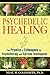 Psychedelic Healing: The Promise of Entheogens for Psychotherapy and Spiritual Development by Neal M. Goldsmith