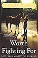 Worth Fighting For: Love, Loss, and Moving Forward