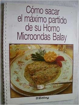 CÓMO SACAR EL MÁXIMO PARTIDO DE SU HORNO MICROONDAS BALAY: Amazon ...