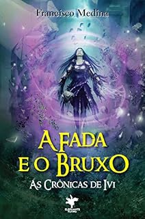 Livro A Fada e o Bruxo (As Crônicas de Ivi Livro 1)