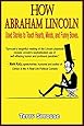 How Abraham Lincoln Used Stories to Touch Hearts, Minds, and Funny Bones