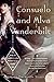 Consuelo and Alva Vanderbilt: The Story of a Daughter and a Mother in the Gilded Age