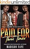 Paid For Three Times: A Dark MFMM Romance