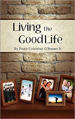 Living The Good Life Columbus O Banner Jr 9780578116303 Amazon