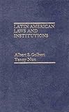 Latin American Laws and Institutions, Golbert, Albert S. and Gingold, Yenny N., 0275908046