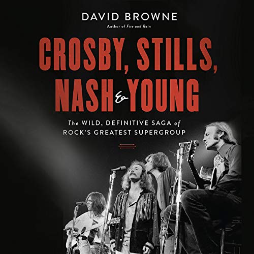 D0wnl0ad Crosby, Stills, Nash and Young: The Wild, Definitive Saga of Rock's Greatest Supergroup [W.O.R.D]