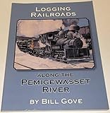 Front cover for the book Logging Railroads Along the Pemigewasset River by Bill Gove