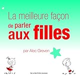 La meilleure faÃ§on de parler aux filles (French Edition) by 