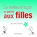 La meilleure faÃ§on de parler aux filles (French Edition) by 