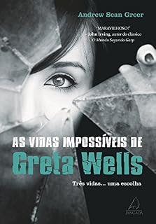 Livro As Vidas Impossíveis de Greta Wells: Três vidas... uma escolha