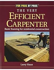 The Very Efficient Carpenter: Basic Framing for Residential Construction (For Pros / By Pros)