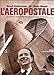 L'aéropostale (ARTHAUD (A)) (French Edition) by