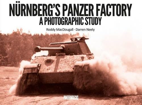 Nurnberg's Panzer Factory: A Photographic Study